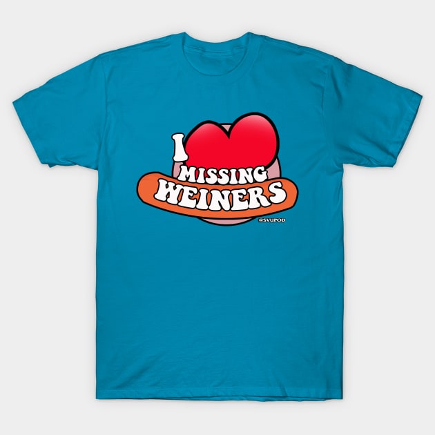 I Heart Missing Weiners! T-Shirt by SVU POD